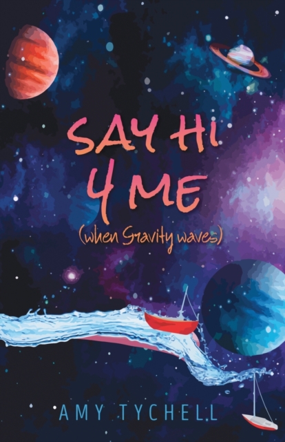 Say Hi 4 Me (when Gravity waves), Paperback / softback Book