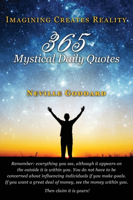 Neville Goddard : Imagining Creates Reality: 365 Mystical Daily Quotes, Paperback / softback Book