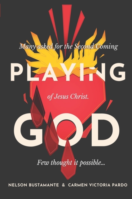 Playing God : Many asked for the Second Coming of Jesus Christ. Few thought it possible..., Paperback / softback Book