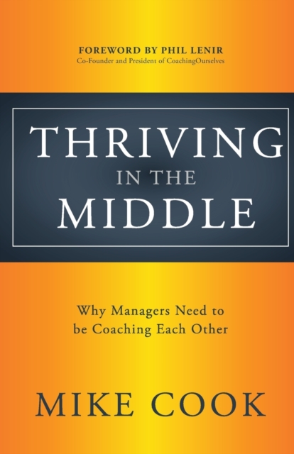 Thriving in the Middle : Why Managers Need to Be Coaching Each Other, Paperback / softback Book
