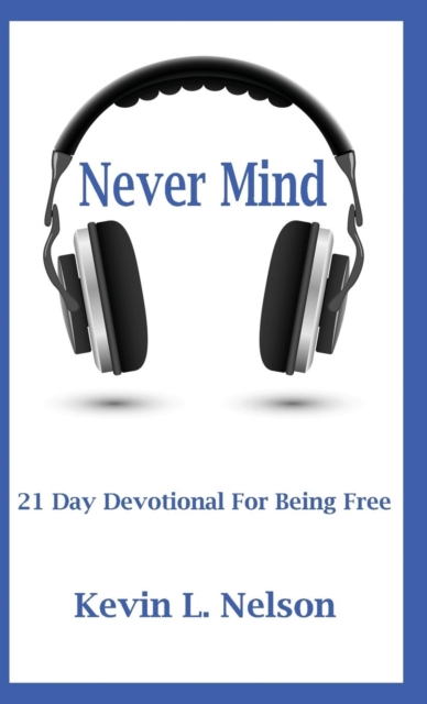 Never Mind : 21 Day Devotional to Being Free, Paperback / softback Book