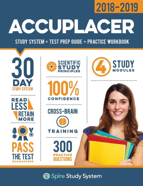 Accuplacer Study Guide 2018-2019 : Spire Study System & Accuplacer Test Prep Guide with Accuplacer Practice Test Review Questions for the Next Generation Accuplacer Exam, Paperback / softback Book