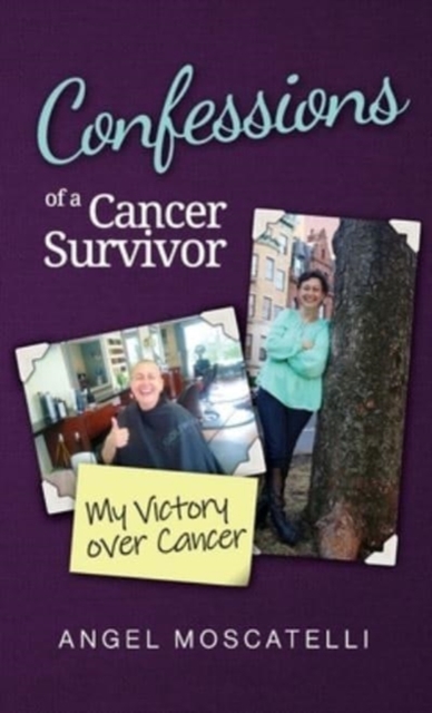 Confessions of a Cancer Survivor - My Victory over Cancer, Paperback / softback Book