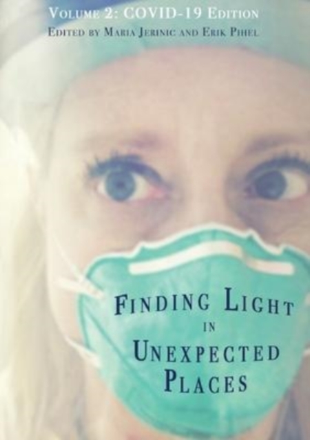 Finding Light in Unexpected Places Volume 2 : COVID-19 Edition, Paperback / softback Book