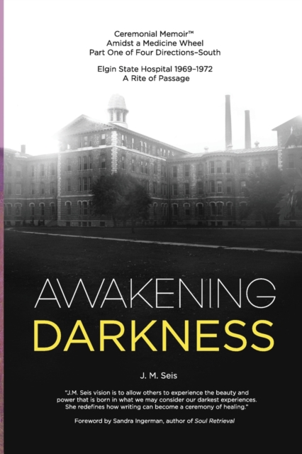 Awakening Darkness : Elgin State Hospital 1969-1972 a Rite of Passage, Paperback / softback Book
