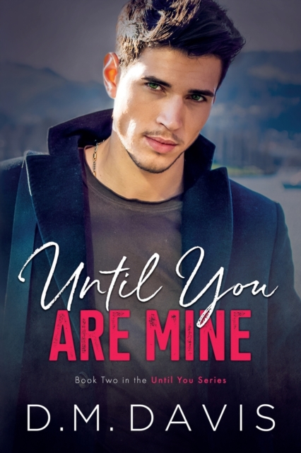 Until You Are Mine : Book 2 in the Until You Series, Paperback / softback Book