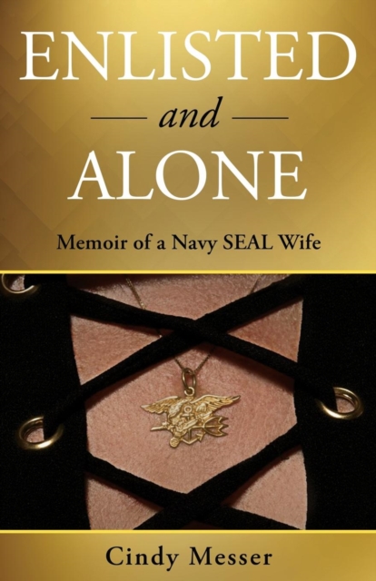 Enlisted and Alone : Memoir of a Navy SEAL Wife, Paperback / softback Book