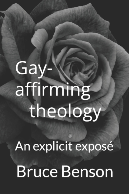 Gay-affirming theology : An explicit expose, Paperback / softback Book