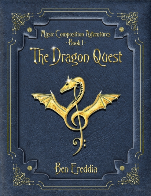 The Dragon Quest : A Music Composition Adventure, Paperback / softback Book