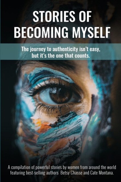 Stories of Becoming Myself : The journey to authenticity isn't easy, but it's the one that counts., Paperback / softback Book