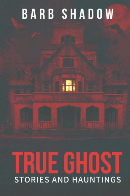 True Ghost Stories and Hauntings, Paperback / softback Book