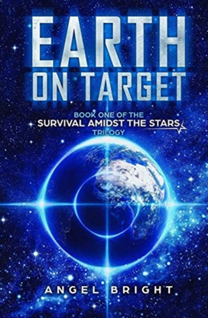 Earth on Target (Survival Amidst the Stars), Paperback / softback Book