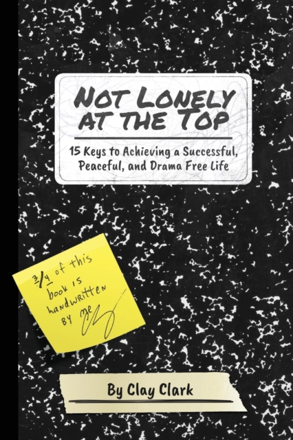Not Lonely at the Top : 15 Keys to Achieving a Successful, Peaceful, and Drama Free Life, Paperback / softback Book