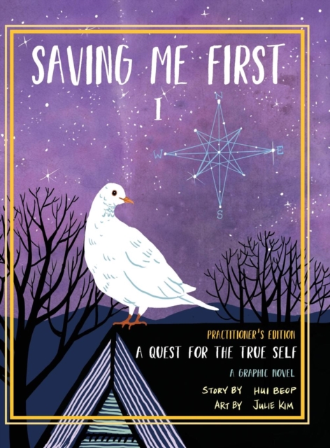Saving Me First 1 : A Quest For the True Self (Practitioner's Edition), Hardback Book