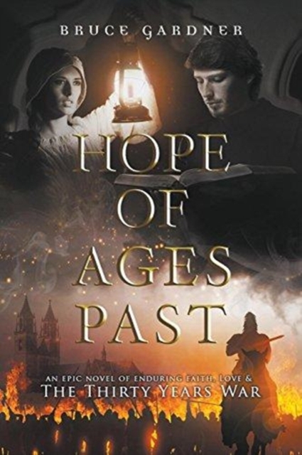 Hope of Ages Past : An Epic Novel of Faith, Love, and the Thirty Years War, Paperback / softback Book