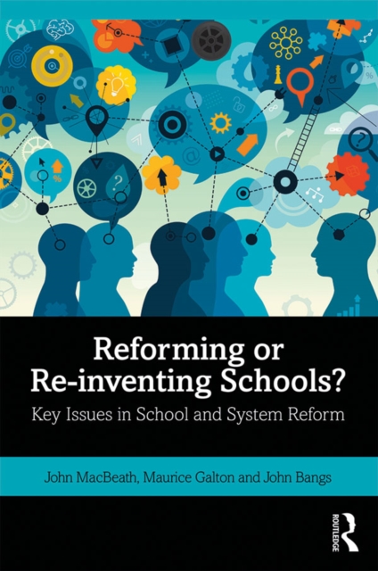 Reforming or Re-inventing Schools? : Key Issues in School and System Reform, PDF eBook