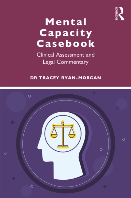 Mental Capacity Casebook : Clinical Assessment and Legal Commentary, PDF eBook