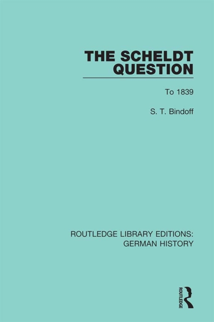 The Scheldt Question : To 1839, PDF eBook