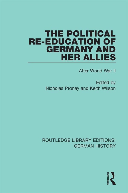 The Political Re-Education of Germany and her Allies : After World War II, PDF eBook