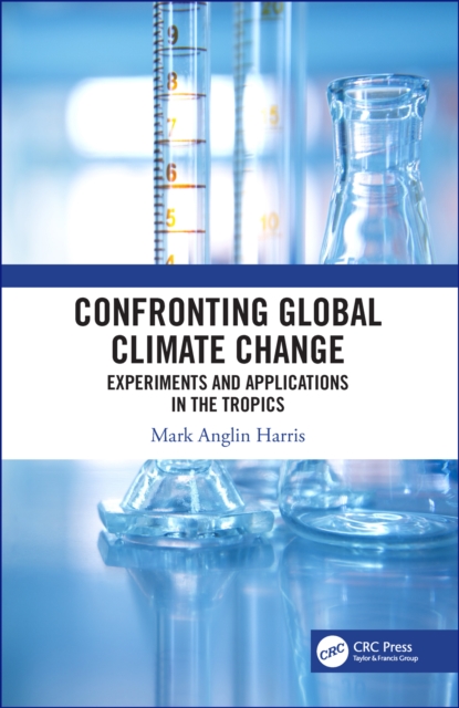Confronting Global Climate Change : Experiments & Applications in the Tropics, PDF eBook