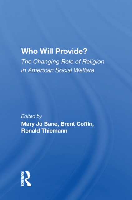 Who Will Provide? The Changing Role Of Religion In American Social Welfare, PDF eBook