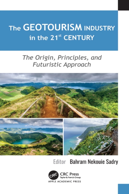 The Geotourism Industry in the 21st Century : The Origin, Principles, and Futuristic Approach, PDF eBook