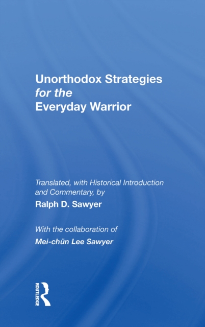 Unorthodox Strategies For The Everyday Warrior : Ancient Wisdom For The Modern Competitor, EPUB eBook
