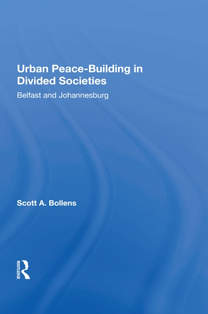 Urban Peacebuilding In Divided Societies : Belfast And Johannesburg, EPUB eBook