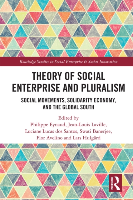Theory of Social Enterprise and Pluralism : Social Movements, Solidarity Economy, and Global South, EPUB eBook
