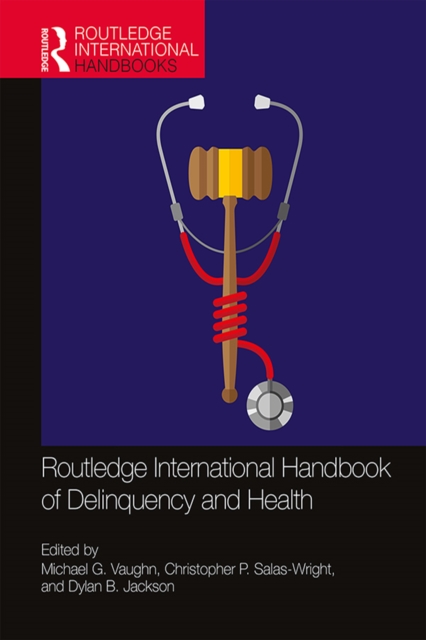 Routledge International Handbook of Delinquency and Health, PDF eBook