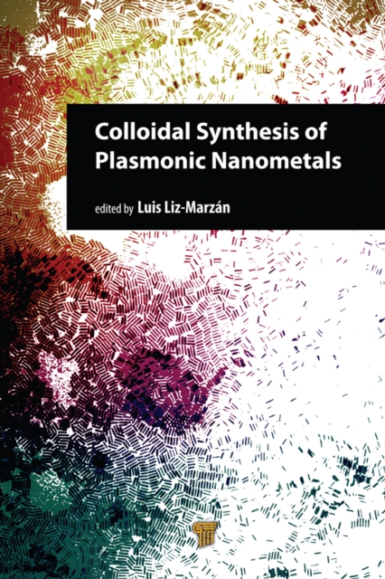 Colloidal Synthesis of Plasmonic Nanometals, PDF eBook