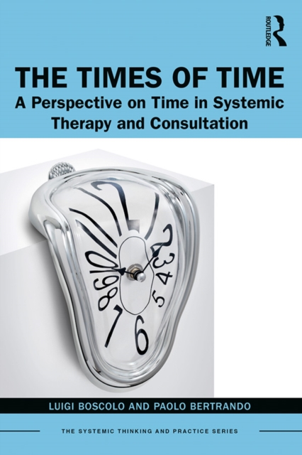 The Times of Time : A Perspective on Time in Systemic Therapy and Consultation, EPUB eBook