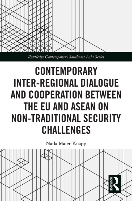 Contemporary Inter-regional Dialogue and Cooperation between the EU and ASEAN on Non-traditional Security Challenges, EPUB eBook