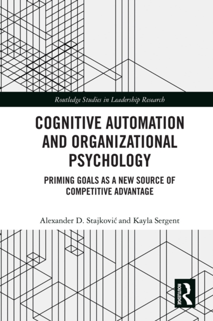 Cognitive Automation and Organizational Psychology : Priming Goals as a New Source of Competitive Advantage, PDF eBook