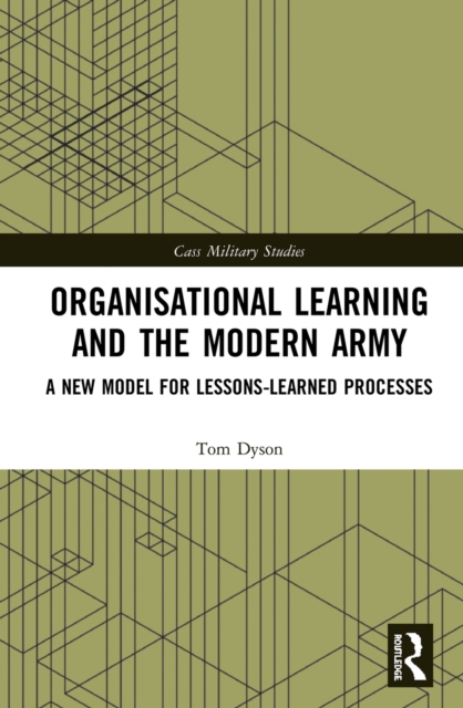 Organisational Learning and the Modern Army : A New Model for Lessons-Learned Processes, EPUB eBook
