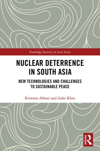 Nuclear Deterrence in South Asia : New Technologies and Challenges to Sustainable Peace, PDF eBook