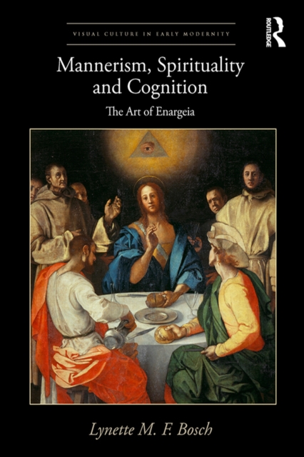 Mannerism, Spirituality and Cognition : The Art Of Enargeia, PDF eBook