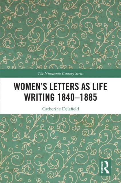 Women’s Letters as Life Writing 1840–1885, PDF eBook