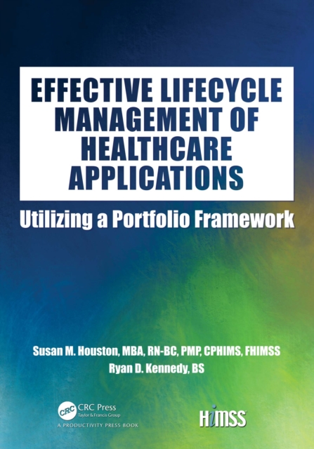 Effective Lifecycle Management of Healthcare Applications : Utilizing a Portfolio Framework, PDF eBook