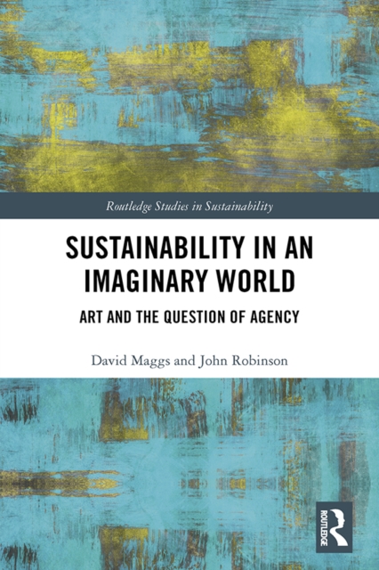Sustainability in an Imaginary World : Art and the Question of Agency, PDF eBook