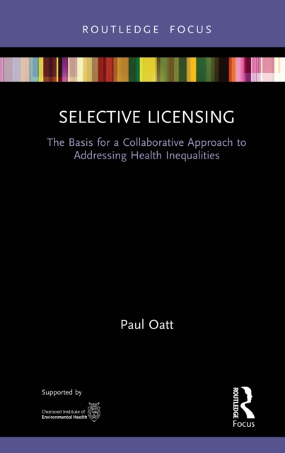 Selective Licensing : The Basis for a Collaborative Approach to Addressing Health Inequalities, PDF eBook