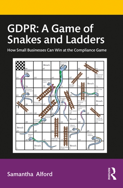 GDPR: A Game of Snakes and Ladders : How Small Businesses Can Win at the Compliance Game, EPUB eBook