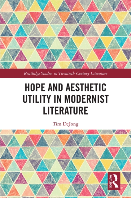 Hope and Aesthetic Utility in Modernist Literature, PDF eBook