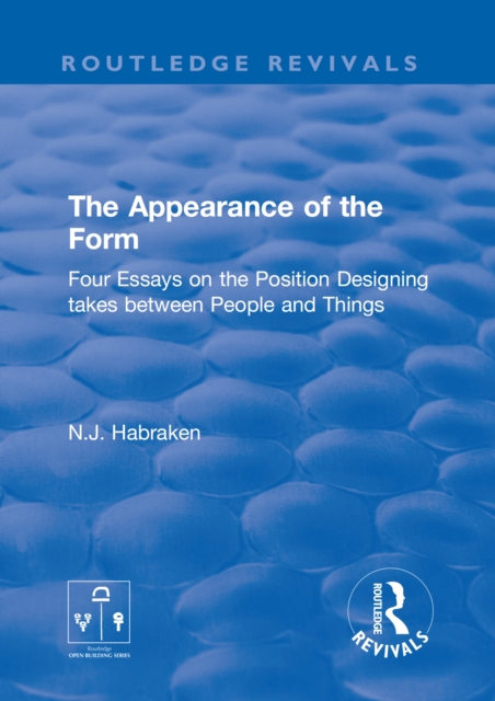 The Appearance of the Form : Four Essays on the Position Designing takes between People and Things, EPUB eBook