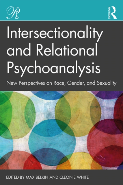 Intersectionality and Relational Psychoanalysis : New Perspectives on Race, Gender, and Sexuality, PDF eBook