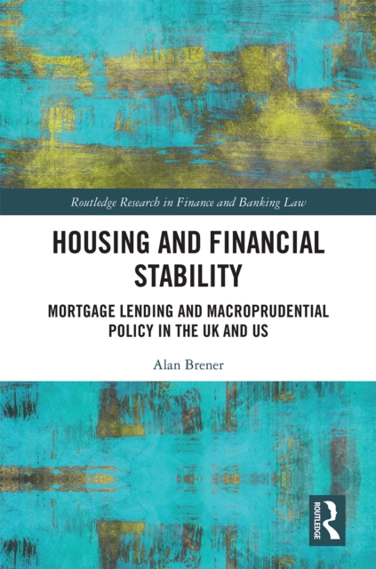 Housing and Financial Stability : Mortgage Lending and Macroprudential Policy in the UK and US, EPUB eBook