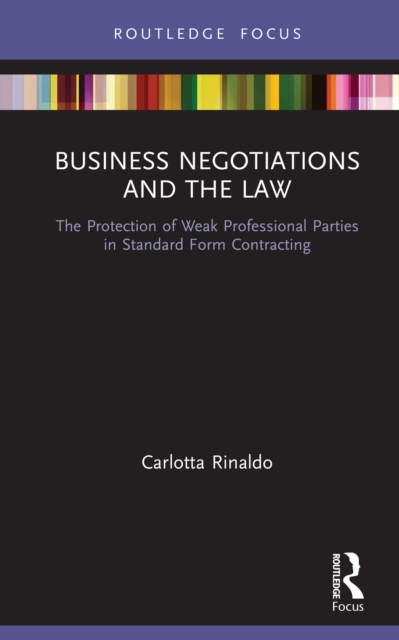 Business Negotiations and the Law : The Protection of Weak Professional Parties in Standard Form Contracting, PDF eBook