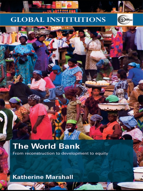 The World Bank : From Reconstruction to Development to Equity, PDF eBook