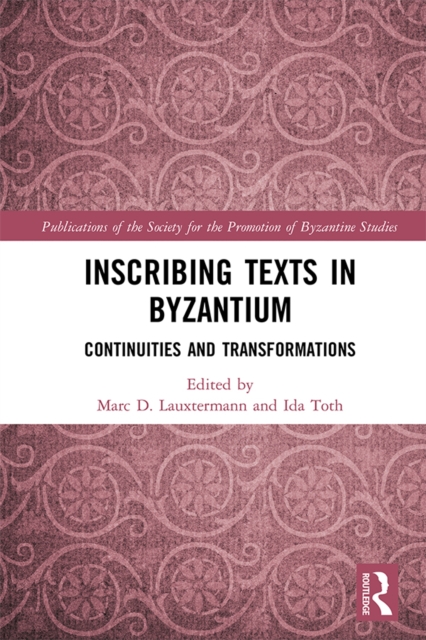 Inscribing Texts in Byzantium : Continuities and Transformations, PDF eBook
