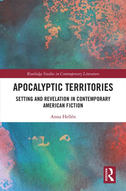 Apocalyptic Territories : Setting and Revelation in Contemporary American Fiction, PDF eBook